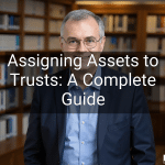 Assigning Assets to Trusts: A Complete Guide