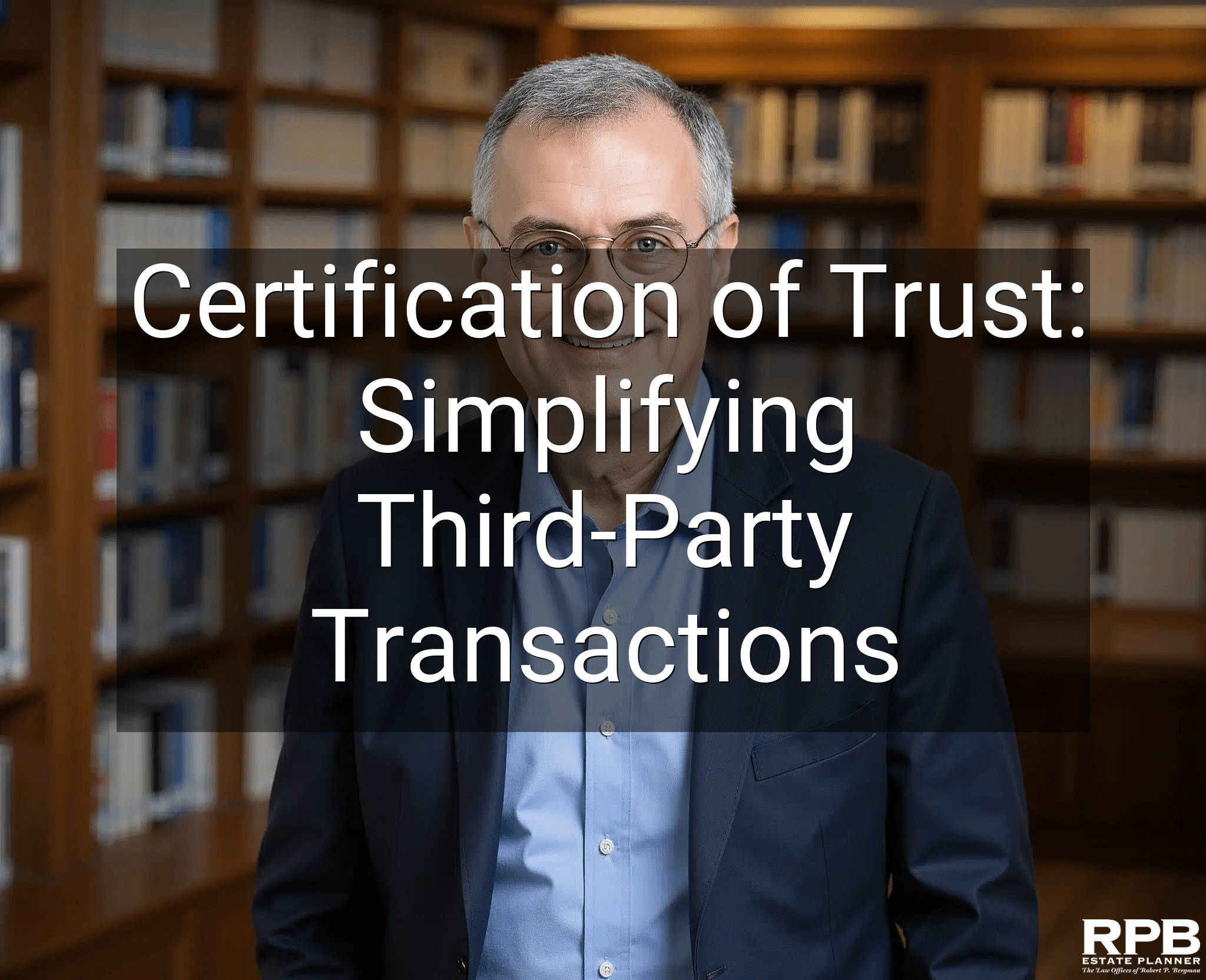 Certification of Trust: Simplifying Third-Party Transactions