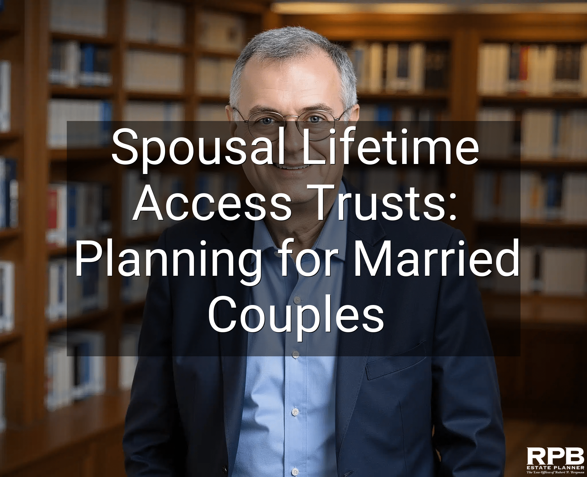 Spousal Lifetime Access Trusts: Planning for Married Couples