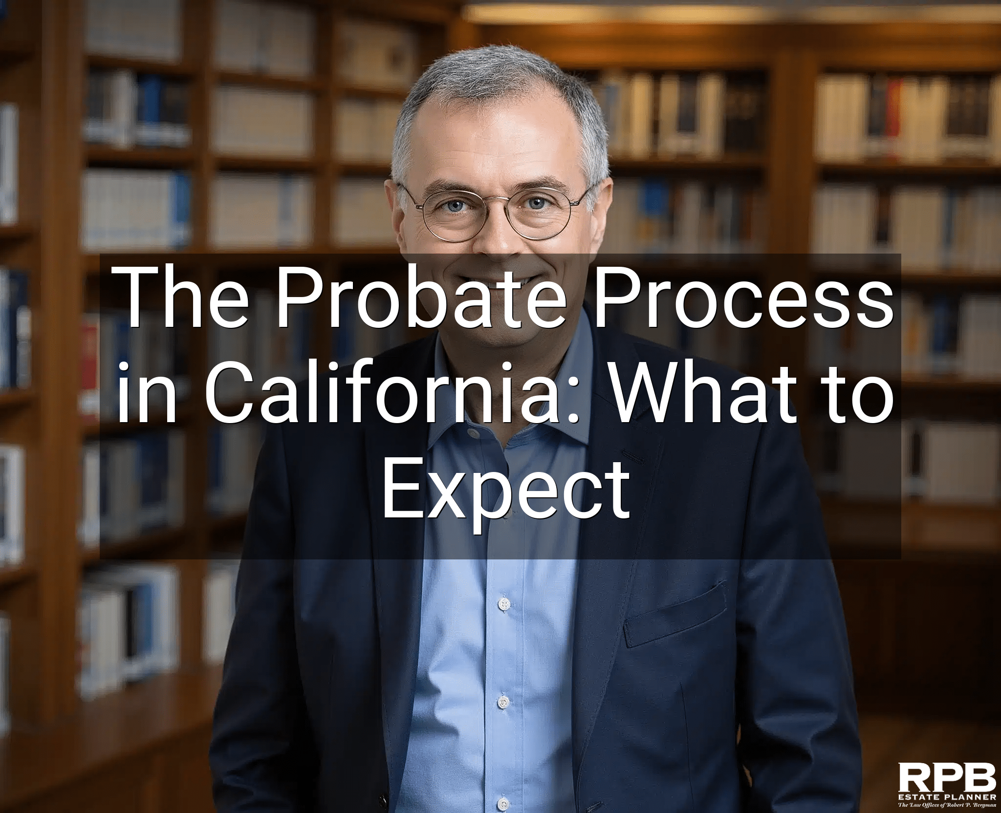 The Probate Process in California: What to Expect