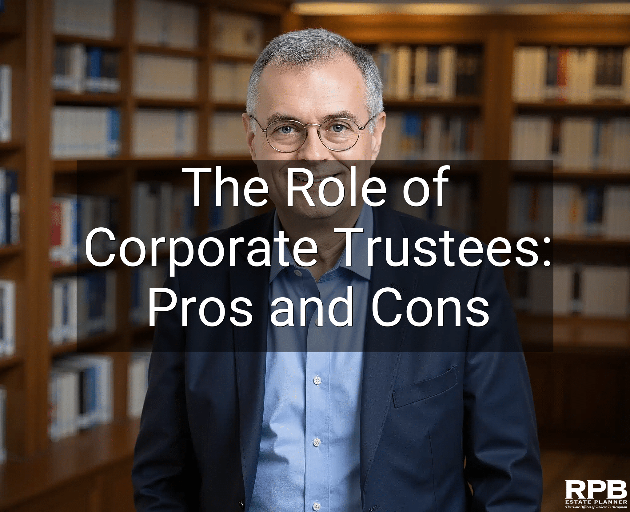 The Role of Corporate Trustees: Pros and Cons