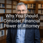 Why You Should Consider Financial Power of Attorney
